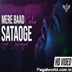 Mere Baad Kisko Sataoge Sad Unplugged