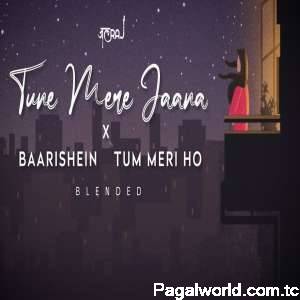 Tune Mere Jaana x Baarishein x Tum Meri Ho