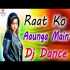 Rat Ko Aaunga Main Dj Remix