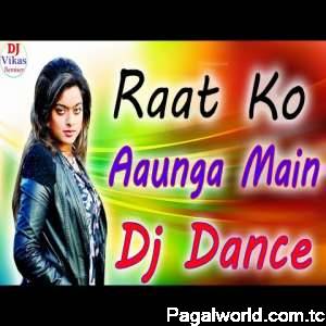 Rat Ko Aaunga Main Dj Remix