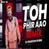 Toh Phir Aao Remix