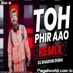 Toh Phir Aao Remix