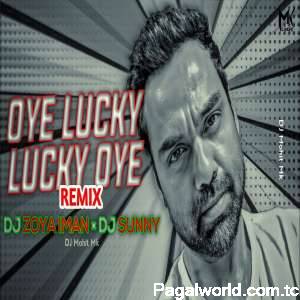 Oye Lucky Lucky Oye Remix