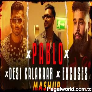 Pablo X Desi Kalakaar X Excuses