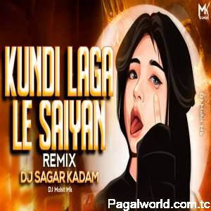 Kundi Laga Le Saiya Remix