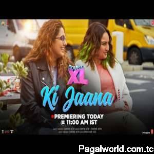 Ki Jaana (Double XL)