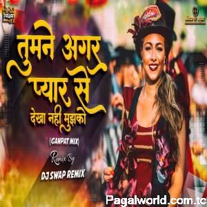 Tumne Agar Pyaar Se (Ganpat Mix)