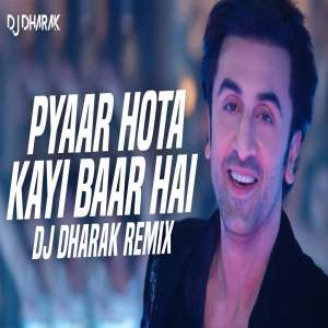 Pyaar Hota Kayi Baar Hai Remix DJ Dharak