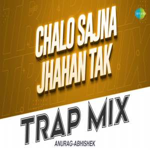 Chalo Sajna Jhahan Tak Trap Mix
