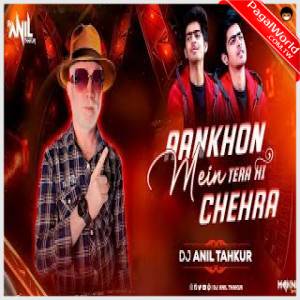 Aankhon Mein Tera Hi Chehra Remix Dj Anil Thakur