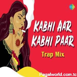 Kabhi Aar Kabhi Paar Trap Mix