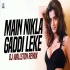 Main Nikla Gaddi Leke Remix - DJ Wallston