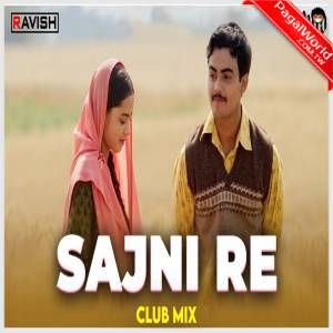 Sajni Re Mix - DJ Ravish