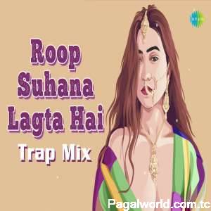 Roop Suhana Lagta Hai Trap Mix