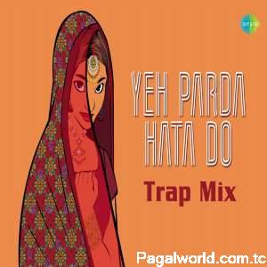 Yeh Parda Hata Do Trap Mix