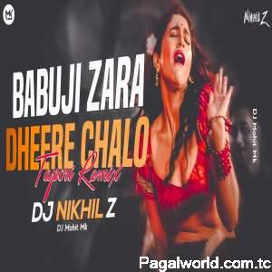 Babu Ji Zara Dheere Chalo Dj Remix