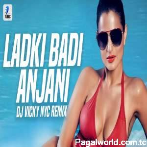 Ladki Badi Anjani Hai (Remix)