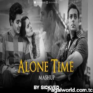 Alone Time Mashup