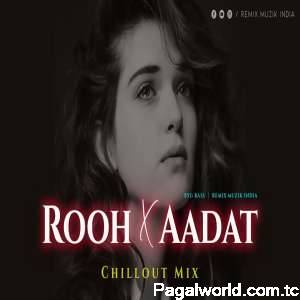 Rooh VS Aadat (Remix)