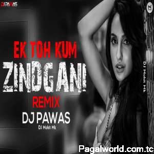 Ek Toh Kum Zindgani Remix