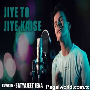 Jiye To Jiye Kaise Cover