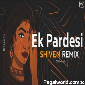 Ek Pardesi - Shiven Remix