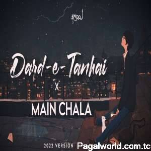 Dard-E-Tanhai Vs Main Chala