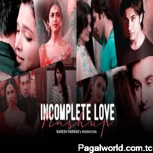 Incomplete Love Mashup