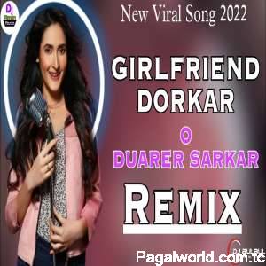 Girlfriend Dorkar O Duare Sarkar Dj Remix