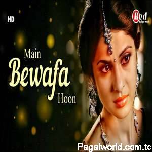 Main Bewafa Hoon