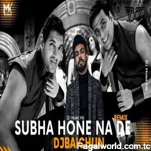 Subah Hone Na De Remix