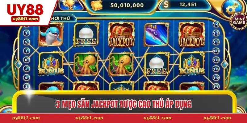 3 mẹo săn jackpot được cao thủ áp dụng