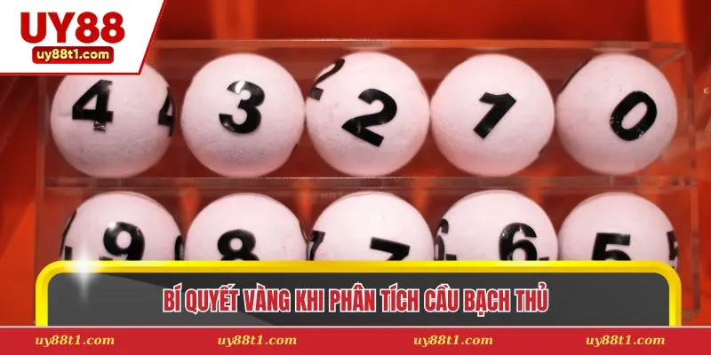Bí quyết vàng khi phân tích cầu bạch thủ
