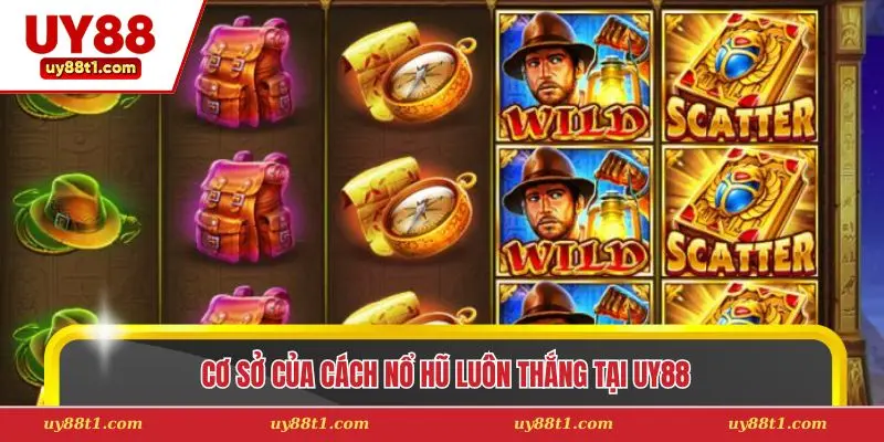 Cơ sở của cách nổ hũ luôn thắng tại uy88