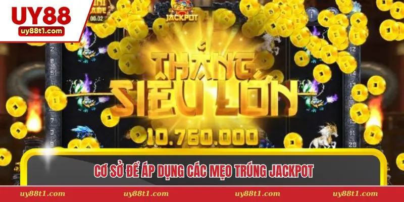 Cơ sở để áp dụng các mẹo trúng jackpot