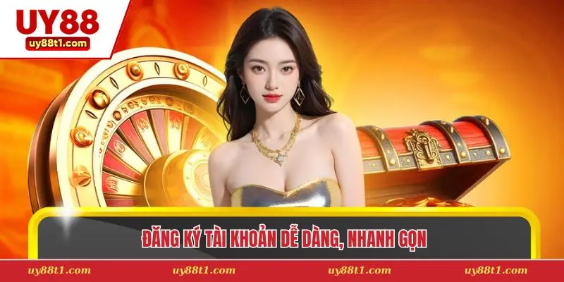 Đăng ký tài khoản dễ dàng, nhanh gọn