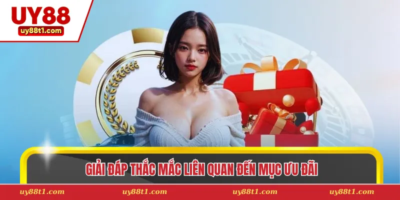 Giải đáp thắc mắc liên quan đến mục ưu đãi