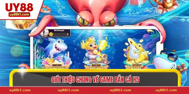 Giới thiệu chung về game bắn cá H5