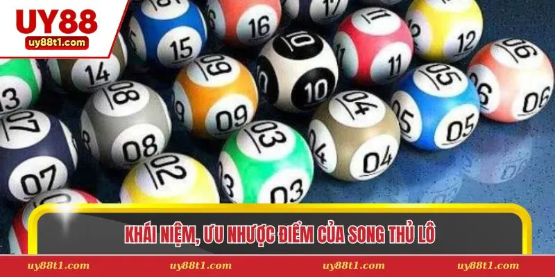 Khái niệm, ưu nhược điểm của song thủ lô