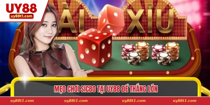 Mẹo chơi sicbo tại Uy88 để thắng lớn
