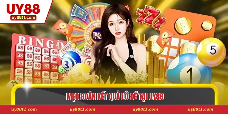 Mẹo đoán kết quả lô đề tại Uy88