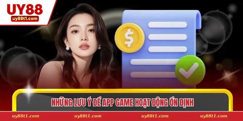 Những lưu ý để app game hoạt động ổn định