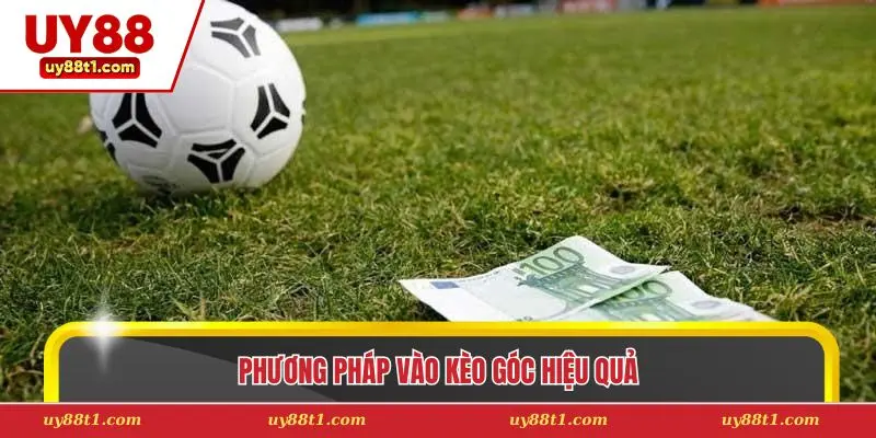 Phương pháp vào kèo góc hiệu quả 