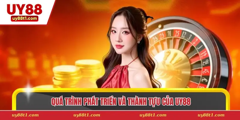 Quá trình phát triển và thành tựu của UY88