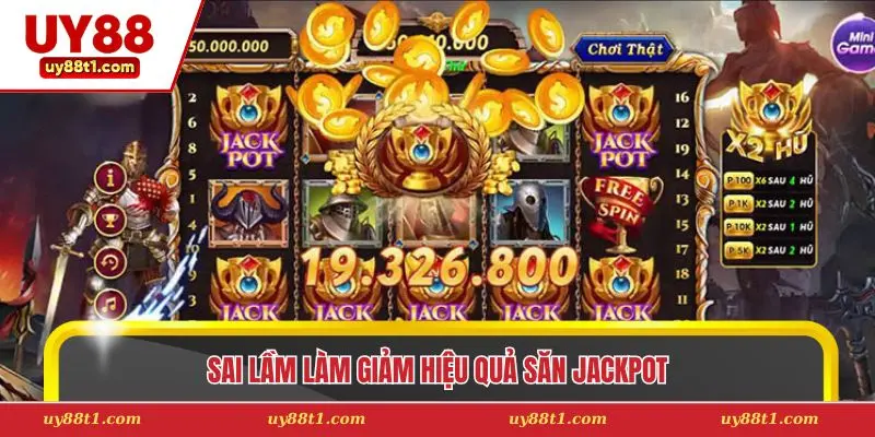 Sai lầm làm giảm hiệu quả săn jackpot