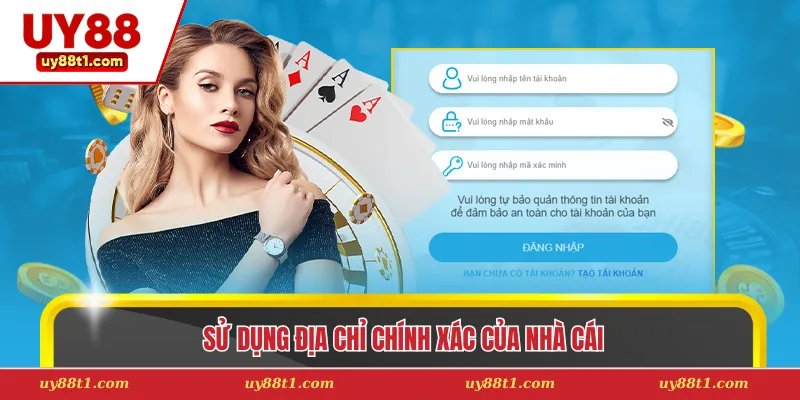 Sử dụng địa chỉ chính xác của nhà cái