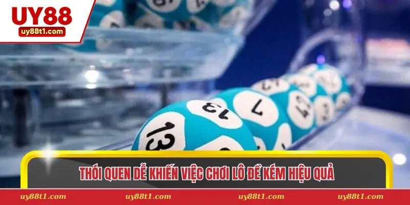 Thói quen dễ khiến việc chơi lô đề kém hiệu quả