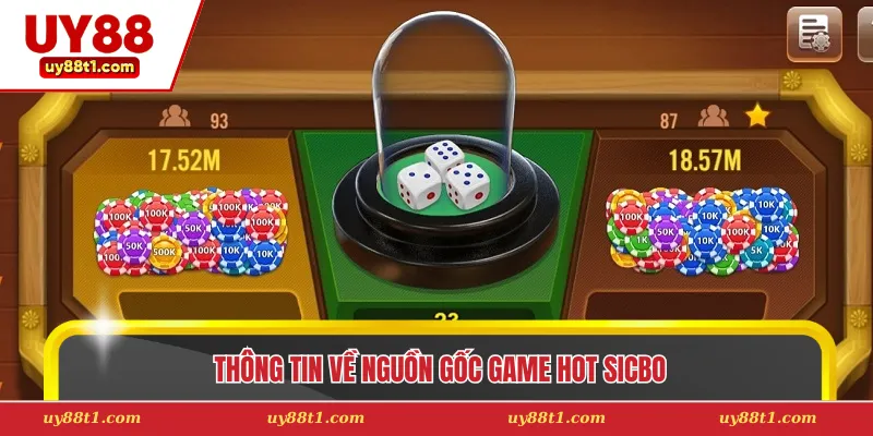Thông tin về nguồn gốc game hot sicbo