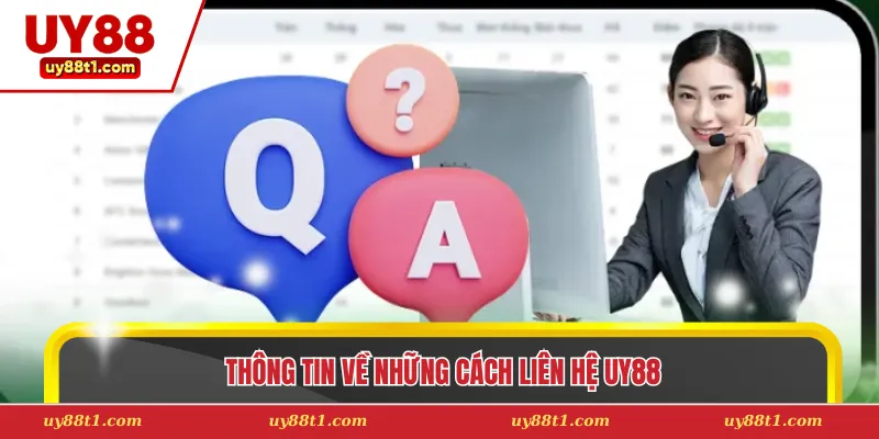 Thông tin về những cách liên hệ Uy88