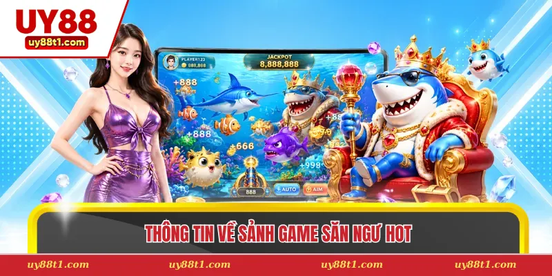 Thông tin về sảnh game săn ngư hot